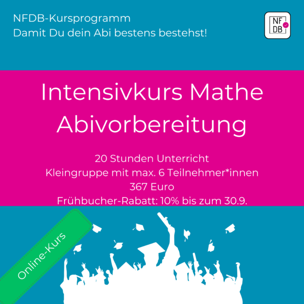 Mathe-Abiturvorbereitung: Mo 17.3.  - Fr 21.3.25, 10 - 13 Uhr, 20 Stunden, ONLINE -> 367 Euro